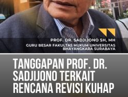 Tanggapan  PROF. DR SADJIONO Terkait Rencana Revisi KUHAP