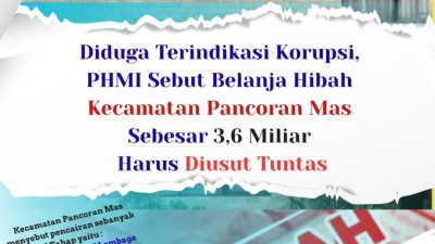 Diduga Terindikasi Korupsi, PHMI Sebut Belanja Hibah Kecamatan Pancoran Mas Sebesar 3,6 Miliar Harus Diusut Tuntas