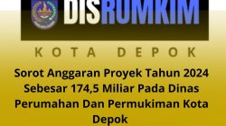 Sorot Anggaran Proyek Tahun 2024 Sebesar 174,5 Miliar Pada Dinas Perumahan Dan Permukiman Kota Depok PHMI Desak Kepala Dinas dan Kontraktor Segera Diperiksa”