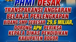PHMI Desak Transparansi Anggaran Belanja Perlengkapan Bidang SMP Sebesar 29,6 Miliar, Dorong APH Periksa Kepala Dinas Pendidikan Kabupaten Bogor
